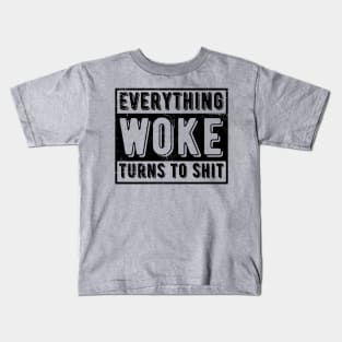 everything woke turns to shit Kids T-Shirt